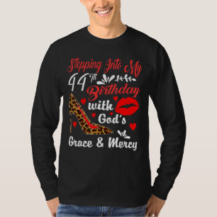 Stepping Into My 44th Birthday With God's Grace An T-Shirt