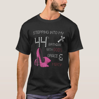 Stepping Into My 44Th Birthday With Gods Grace And T-Shirt