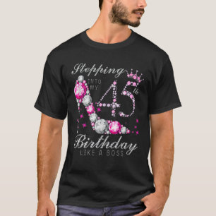 Stepping Into My 45 Birthday Like A Boss 45Th B-Da T-Shirt