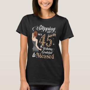 Stepping Into My 45th Birthday Grateful & Blessed T-Shirt