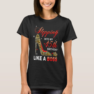 Stepping Into My 45th Birthday Like A Boss Since 1 T-Shirt