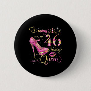 Stepping Into My 46th Birthday Like Queen 46 Years 6 Cm Round Badge