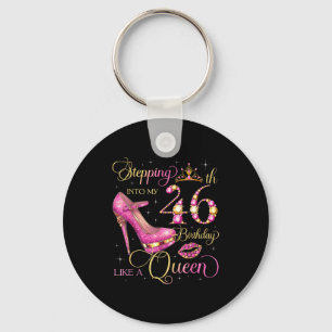 Stepping Into My 46th Birthday Like Queen 46 Years Key Ring
