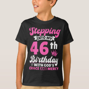 Stepping Into My 46th Birthday With Gods Grace And T-Shirt