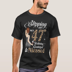 Stepping Into My 47th Birthday Grateful & Blessed T-Shirt