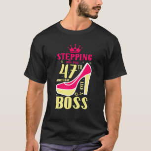 Stepping Into My 47th Birthday Like A Boss Birthda T-Shirt