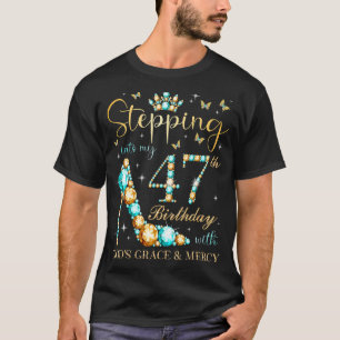 Stepping Into My 47th Birthday With God's Grace An T-Shirt