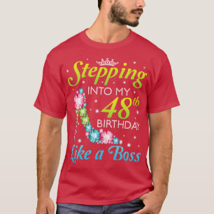Stepping Into My 48th Birthday Like A Boss I Was B T-Shirt