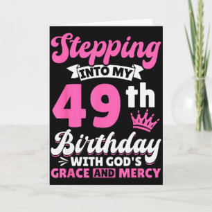 Stepping Into My 49th Birthday With Gods Grace And Card