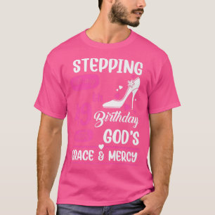 Stepping Into My 49th Birthday With Gods Grace And T-Shirt