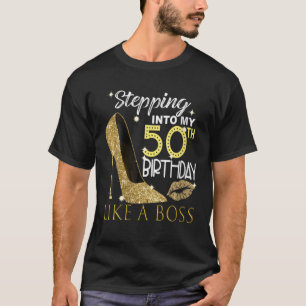 Stepping Into My 50Th Birthday Like A Boss 50 Year T-Shirt