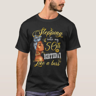 Stepping Into My 50Th Birthday Like A Boss Bday Gi T-Shirt