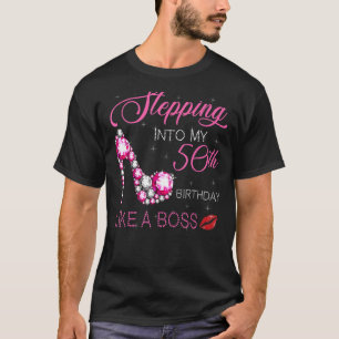 Stepping Into My 50th Birthday Like A Boss Bday Wo T-Shirt