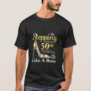 Stepping Into My 50th Birthday Like A Boss Gift 50 T-Shirt