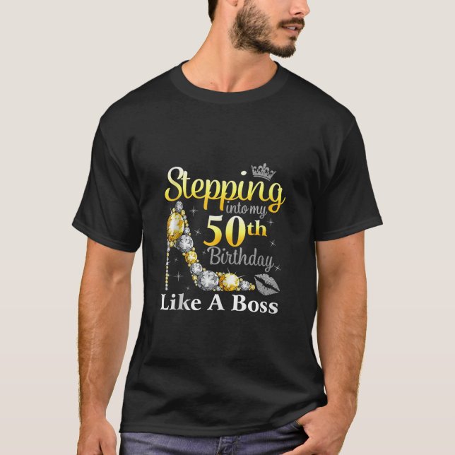 Stepping Into My 50th Birthday Like A Boss Gift 50 T-Shirt (Front)