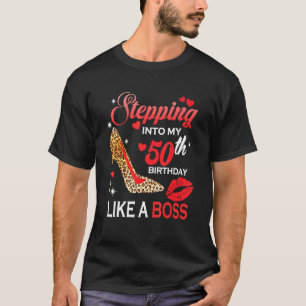 Stepping Into My 50th Birthday Like A Boss T-Shirt