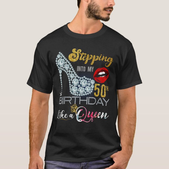 Stepping Into My 50th Birthday Like A Queen 50 yea T-Shirt (Front)