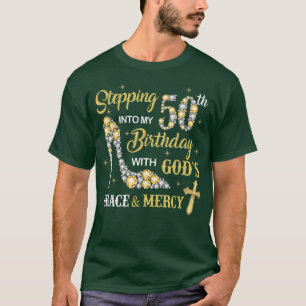 Stepping Into My 50th Birthday with Gods Grace and T-Shirt