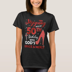 Stepping Into My 50th Birthday with GODS Grace & M T-Shirt