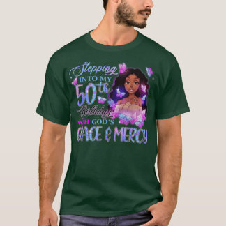 Stepping Into My 50th With Gods Grace Mercy Melani T-Shirt