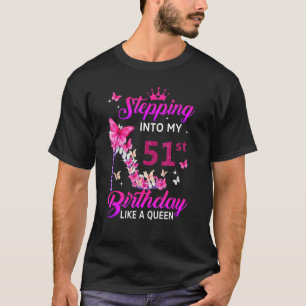 Stepping Into My 51st Birthday Like A Queen Happy  T-Shirt