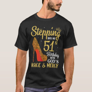 Stepping Into My 51st Birthday With God's Grace An T-Shirt