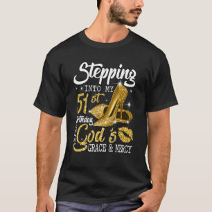 Stepping Into My 51st Birthday With God's Grace An T-Shirt