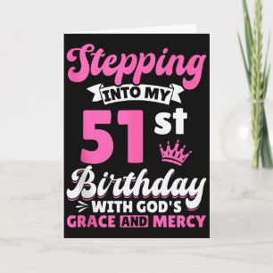 Stepping Into My 51st Birthday With Gods Grace And Card