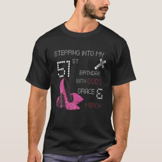 Stepping Into My 51St Birthday With Gods Grace And T-Shirt