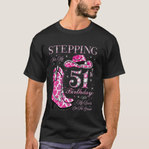 Stepping Into My 51st Birthday With My Boots On Th T-Shirt