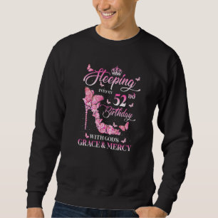 Stepping Into My 52nd Birthday with God's Grace an Sweatshirt