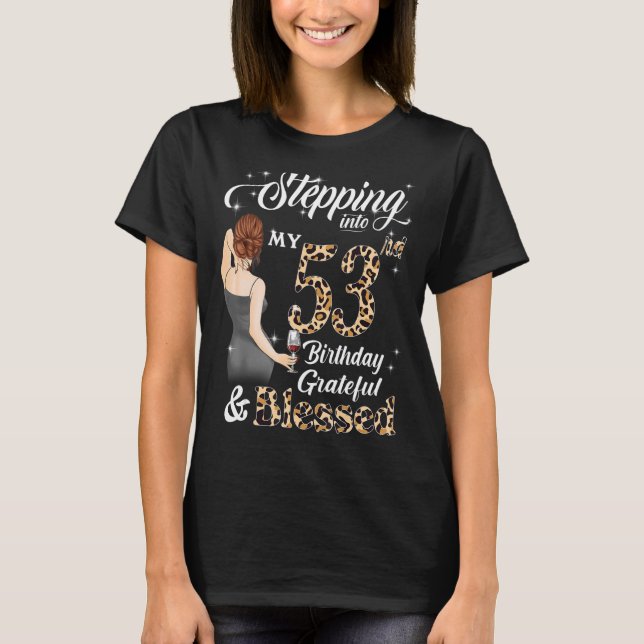 Stepping Into My 53rd Birthday Grateful & Blessed  T-Shirt (Front)