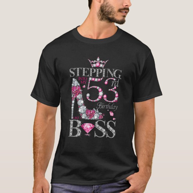 Stepping Into My 53Rd Birthday Like A Boss For 53 T-Shirt (Front)