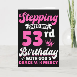 Stepping Into My 53rd Birthday With Gods Grace And Card