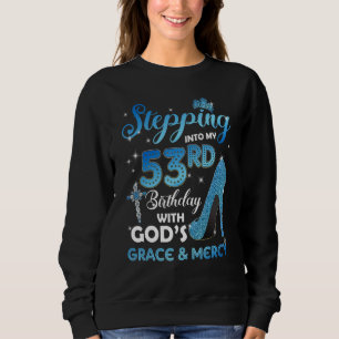 Stepping Into My 53rd Birthday with God's Grace & Sweatshirt