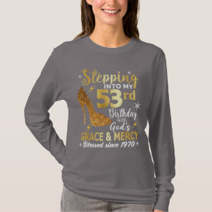 Stepping into my 53rd birthday with gods grace T-Shirt
