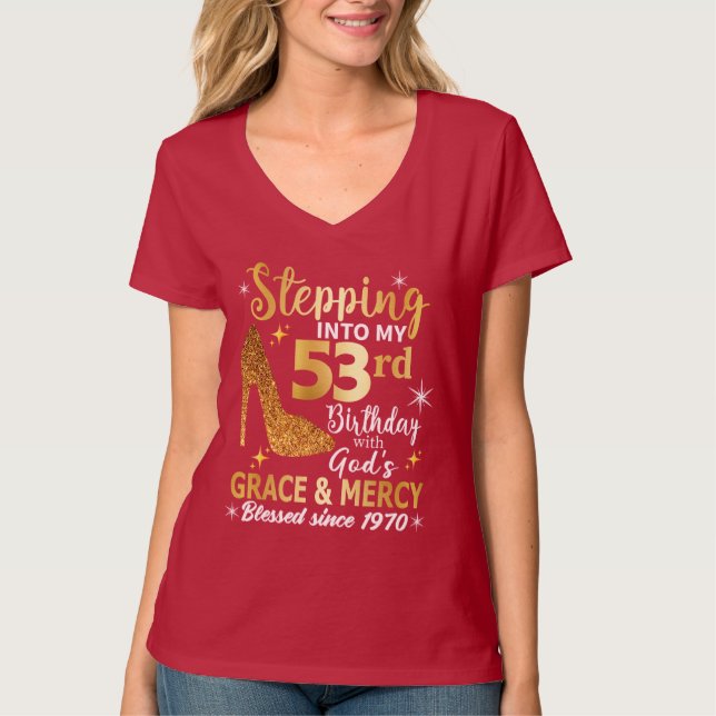 Stepping into my 53rd birthday with gods grace T-Shirt (Front)
