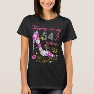 Stepping into my 54th Bday with God's Grace Mercy T-Shirt