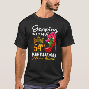 Stepping Into My 54th Birthday Like A Queen For 54 T-Shirt
