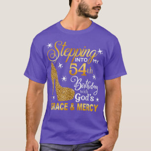 Stepping Into My 54th Birthday With God's Grace An T-Shirt