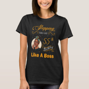 Stepping Into My 55th Birthday Like A Boss Happy 5 T-Shirt