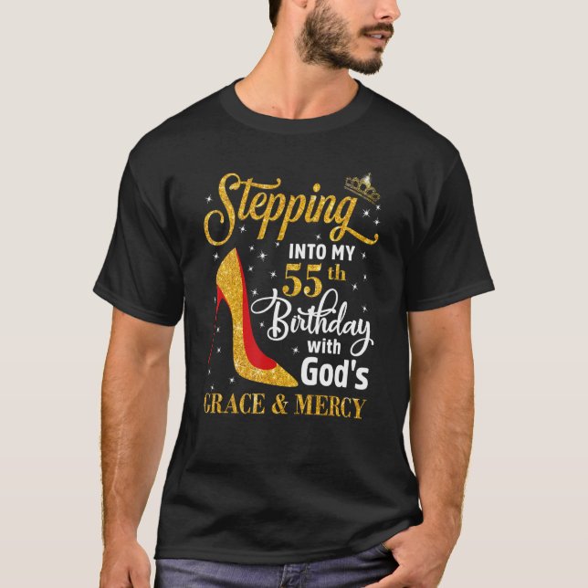 Stepping into my 55th birthday with God s grace &  T-Shirt (Front)