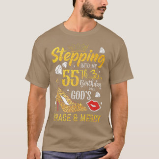 Stepping Into My 55th Birthday With Gods Grace & M T-Shirt
