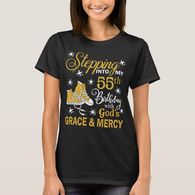 Stepping Into My 55th Birthday With God's Grace &  T-Shirt (Front)