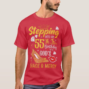 Stepping Into My 55th Birthday With God's Grace &  T-Shirt