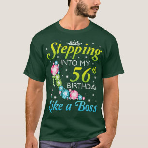 Stepping Into My 56th Birthday Like A Boss I Was B T-Shirt
