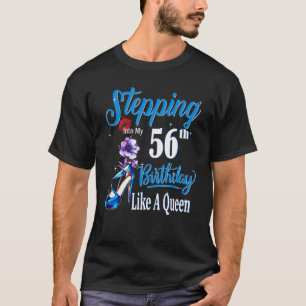 Stepping Into My 56th Birthday Like A Queen 56 Yea T-Shirt