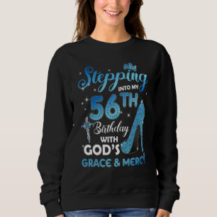 Stepping Into My 56th Birthday with God's Grace & Sweatshirt