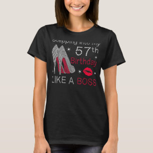 Stepping Into My 57th Birthday Like A Boss Bday W T-Shirt