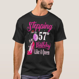 Stepping Into My 57th Birthday Like A Queen Birthd T-Shirt